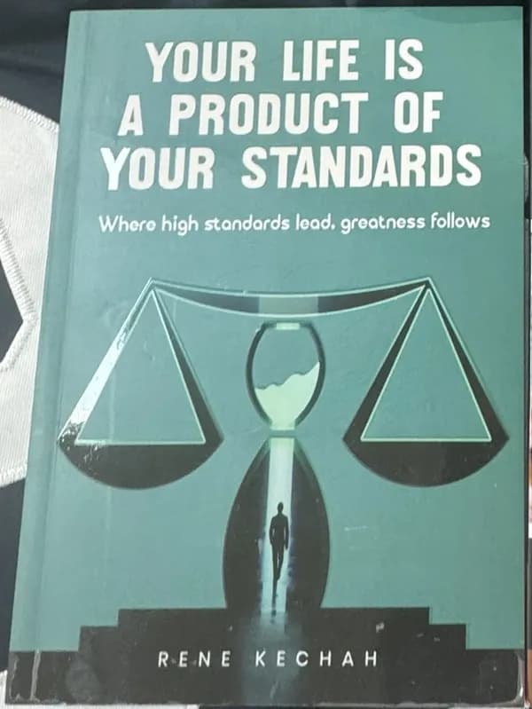 Your Life Is a Product of Your Standards by Rene M. Kechah, book cover