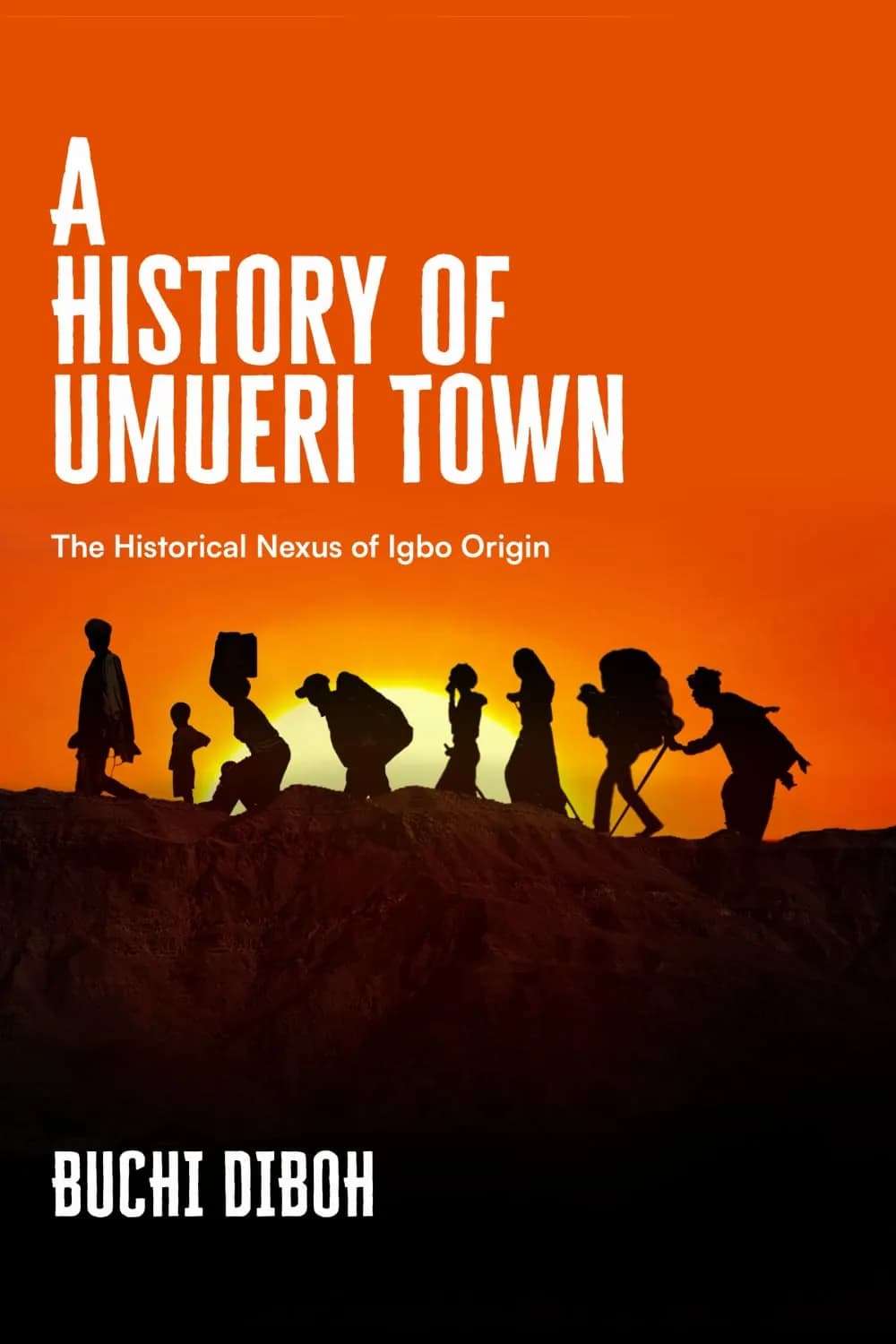 A History of Umueri Town: The Historical Nexus of Igbo Origin by Buchi Diboh – book cover