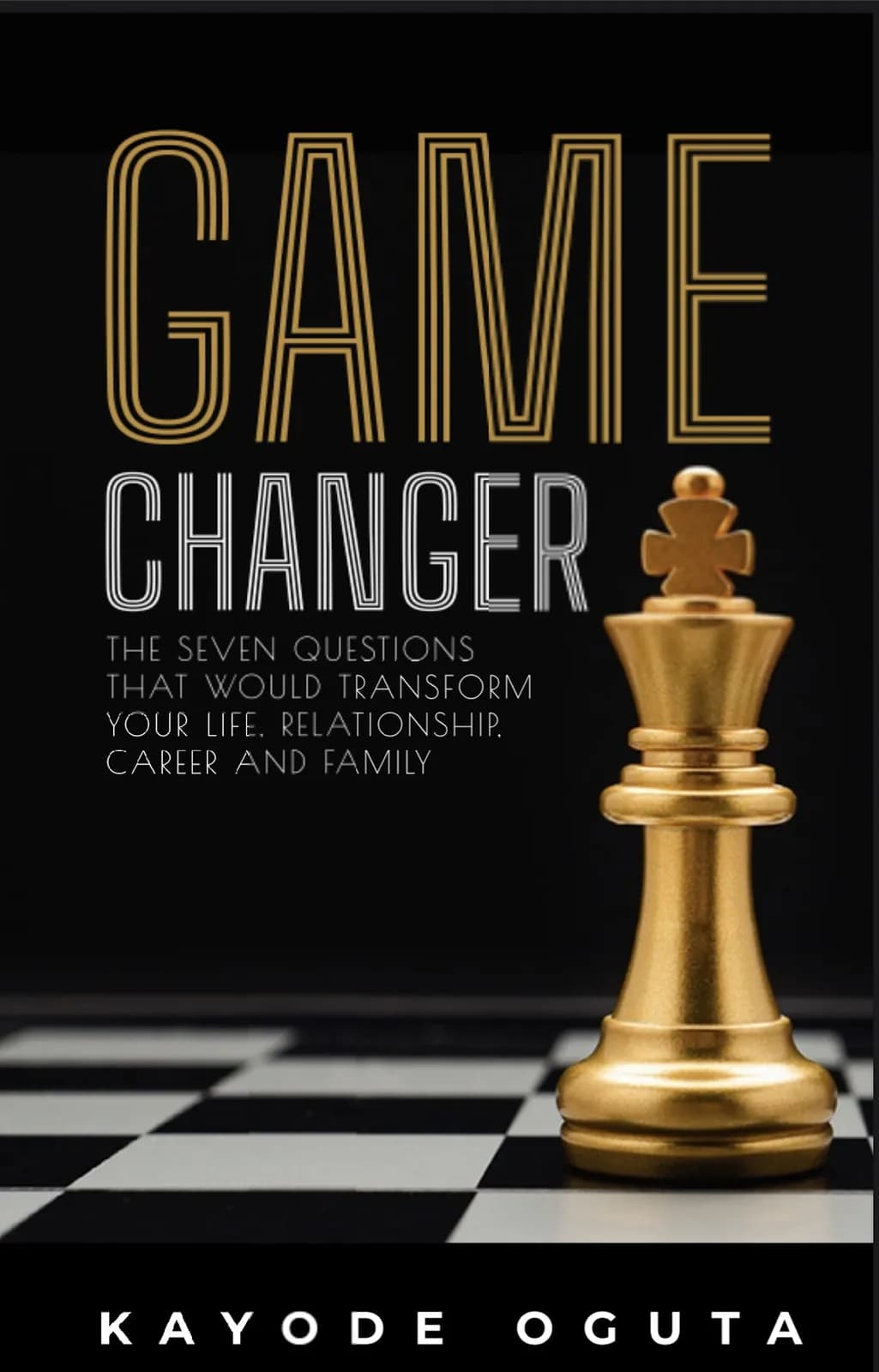 Game Changer: The Seven Questions That Would Transform Your Life, Relationship, Career and Family cover