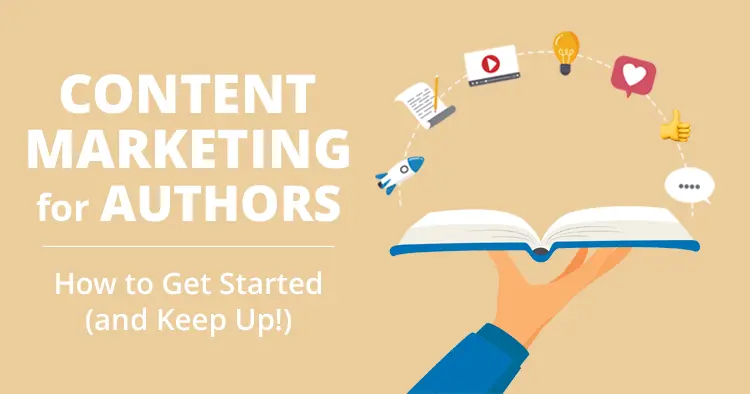 Graphic titled Content Marketing for Authors: How to Get Started (and Keep Up!) with icons rising from an open book